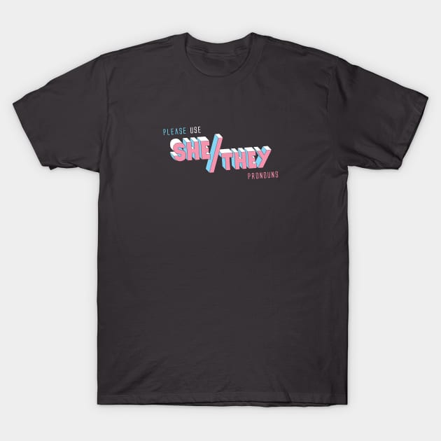 She/They Pronouns (straight) T-Shirt by Jaimie McCaw